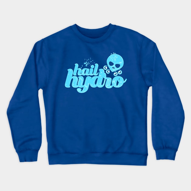 Hail Hydro Crewneck Sweatshirt by TGprophetdesigns